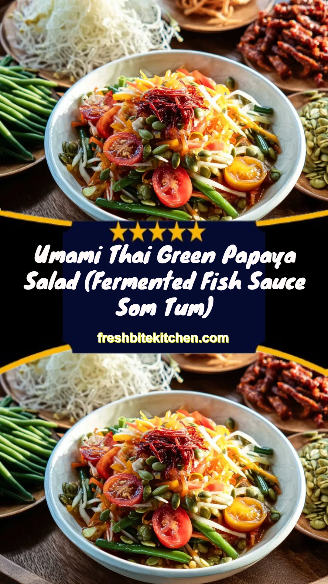 Umami Thai Green Papaya Salad (Fermented Fish Sauce Som Tum)